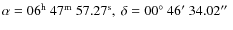 $\alpha = 06^{\rm h}~47^{\rm m}~57.27^{\rm s}, ~\delta = 00^{\circ}~46\hbox{$^\prime$ }34.02\hbox{$^{\prime\prime}$ }$