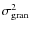 \ensuremath{\sigma^2_{\rm gran}}