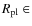 $R_{\rm pl} \in$