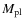 $M_{\rm pl}$