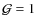 ${\mathcal G} = 1$