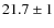 $21.7 \pm 1$