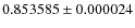$0.853 585 \pm 0.000 024$