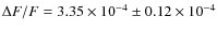 $\Delta F/F = 3.35 \times 10^{-4} \pm 0.12 \times 10^{-4}$