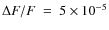 $\Delta F/F~=~5 \times 10^{-5}$