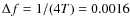 $\Delta f = 1/(4T)=0.0016$