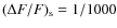 $(\Delta F/F)_{\rm s} = 1/1000$