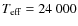 $T_{\rm eff}=24~000$