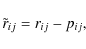 \begin{displaymath}\tilde r_{ij}=r_{ij}-p_{ij} ,
\end{displaymath}