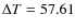 $\Delta T=57.61$