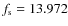$f_{\rm s}=13.972$