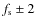 $f_{\rm s}\pm 2$