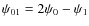 $\psi_{01}=2\psi_0-\psi_1$