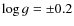 $\log g = \pm 0.2$