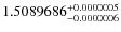 $ 1.5089686^{\rm + 0.0000005}_{- 0.0000006} $