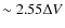 $\sim 2.55 \Delta {V}$