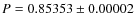 $P=0.85353\pm0.00002$