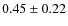 $0.45 \pm 0.22$