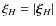$\xi_{H}=\vert\vec{\xi}_{H}\vert$