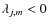 $\lambda_{j,m}<0$