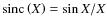 ${\rm sinc}\left(X\right)=\sin X/X$