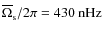$\overline\Omega_{\rm s}/2\pi=430\hbox{ }{\rm nHz}$