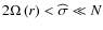 $2\Omega\left(r\right)<\widehat\sigma\ll N$