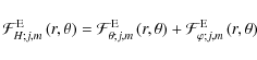 \begin{displaymath}{\mathcal F}_{H;j,m}^{\rm E}\left(r,\theta\right)={\mathcal F...
...right)+{\mathcal F}_{\varphi;j,m}^{\rm E}\left(r,\theta\right)
\end{displaymath}