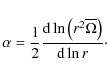 \begin{displaymath}\alpha=\frac{1}{2}\frac{{\rm d}\ln\left(r^2\overline\Omega\right)}{{\rm d}\ln r}\cdot
\end{displaymath}