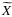 ${\widetilde X}$