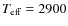 $T_{\rm eff}=2900$