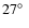 $27\hbox{$^\circ$ }$