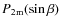 $P_{\rm 2m}(\sin\beta)$