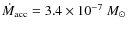 $\dot M_{\rm acc}= 3.4\times10^{-7}~M_\odot$