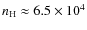 $n_{\rm H}\approx 6.5\times10^{4}$