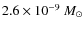 $2.6\times10^{-9}~M_\odot$