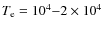 $T_{\rm e}=10^4{-}2\times10^4$