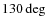 $130\deg$