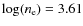 $\log(n_{\rm e})=3.61$