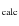 $_{\rm calc}$