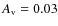 $A_{\rm v}= 0.03$