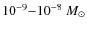 $10^{-9}{-}10^{-8}~M_\odot$