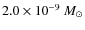 $2.0\times10^{-9}~M_\odot$
