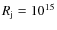 $R_{\rm j} = 10^{15}$