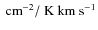 $~{\rm cm^{-2}}/~{\rm {K~km~s^{-1}}}$