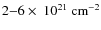 $2{-} 6 \times~10^{21}~{\rm cm^{-2}}$