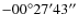 $-00^{\circ}27'43''$