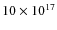 $10\times10^{17}$
