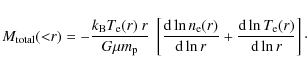 \begin{displaymath}%
M_{{\rm total}}({<}r) = - \frac{k_{{\rm B}}T_{\rm e}(r) \ r...
...} + \frac{{\rm d} \ln T_{\rm e}(r)}{{\rm d} \ln r}\right]\cdot
\end{displaymath}