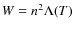 $W = n^2 \Lambda(T)$